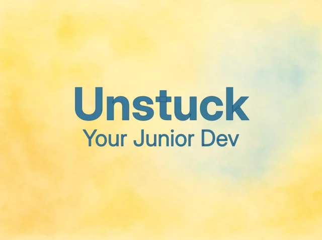 Unstuck your Junior Dev